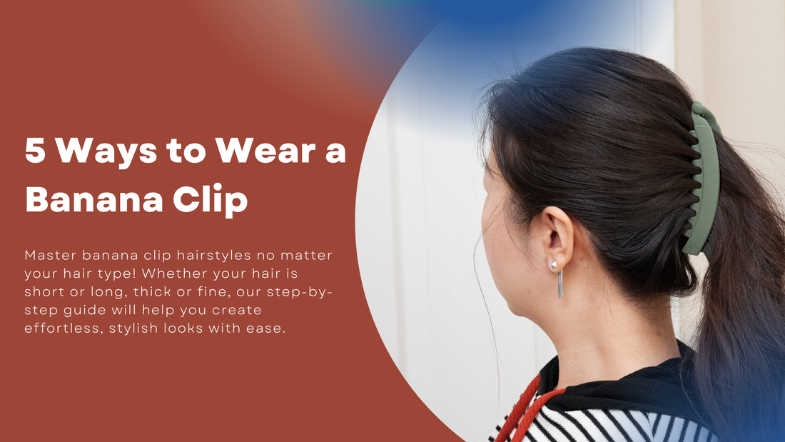 a blog post about 5 easy ways to wear a banana clip for thick hair and fine hair